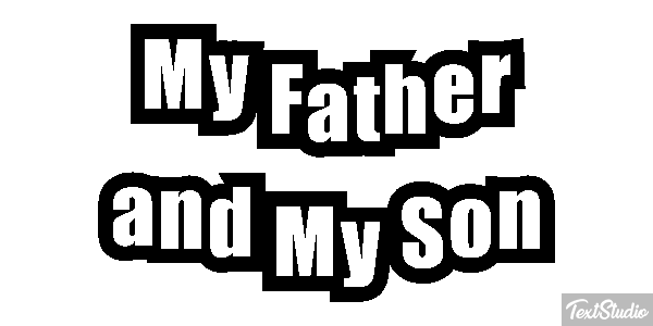 My Father and My Son Text effect