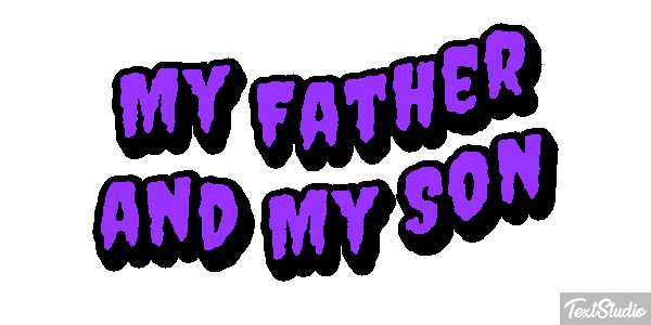 My Father and My Son Text effect