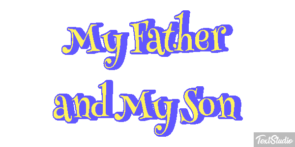 My Father and My Son Text effect