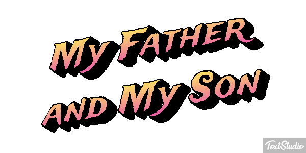 My Father and My Son Text effect