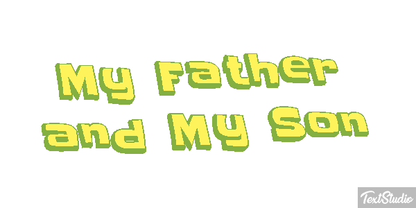 My Father and My Son Text effect