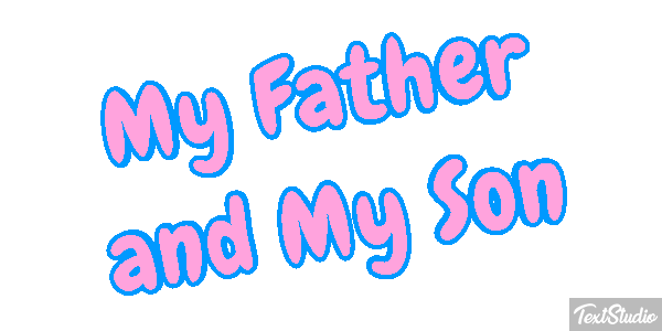 My Father and My Son Text effect