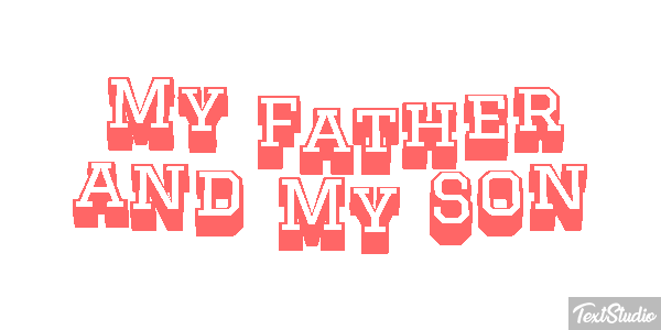 My Father and My Son Text effect