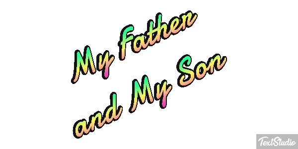 My Father and My Son Text effect