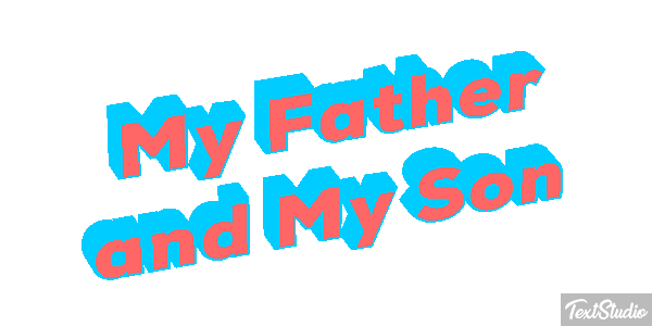 My Father and My Son Text effect