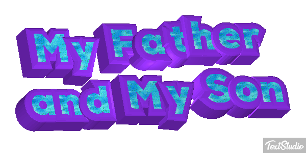 My Father and My Son Text effect