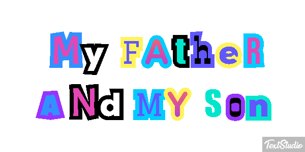My Father and My Son Text effect