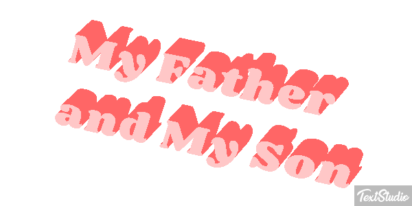 My Father and My Son Text effect
