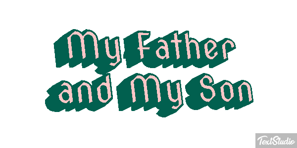 My Father and My Son Text effect