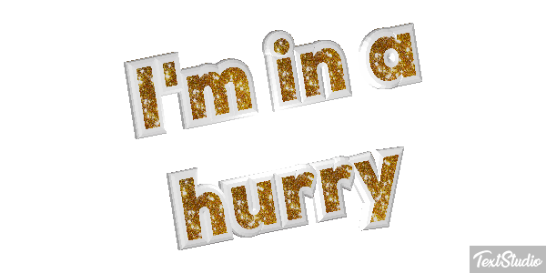 I'm in a hurry Metin efekti