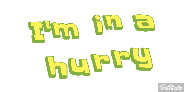 I'm in a hurry Metin efekti