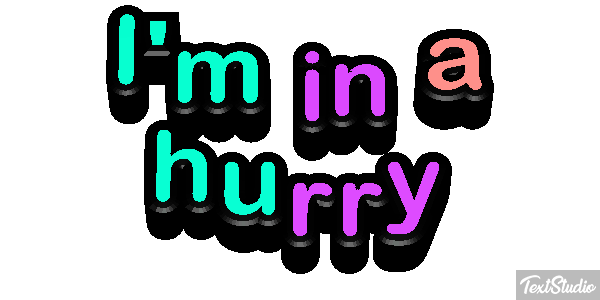 I'm in a hurry Metin efekti
