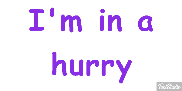 I'm in a hurry Metin efekti