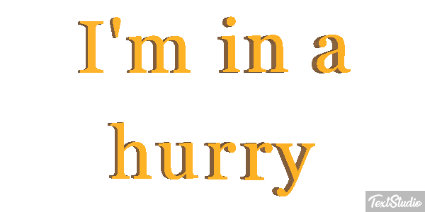I'm in a hurry Metin efekti