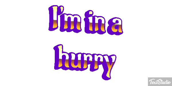 I'm in a hurry Metin efekti
