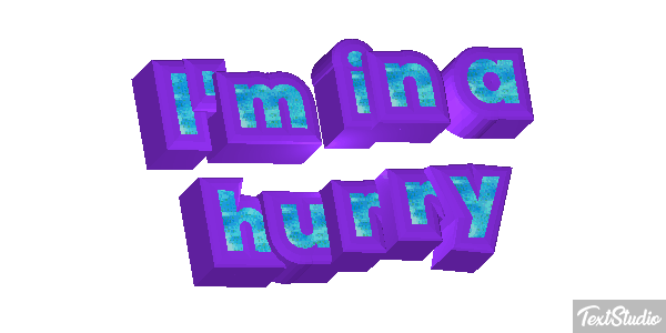 I'm in a hurry Metin efekti