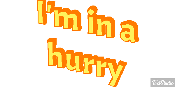 I'm in a hurry Metin efekti
