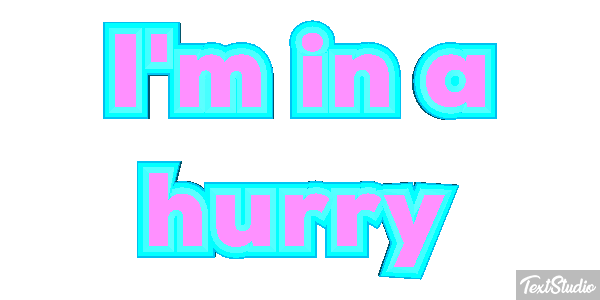 I'm in a hurry Metin efekti