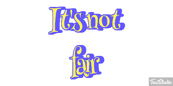 It's Not Fair Text effect