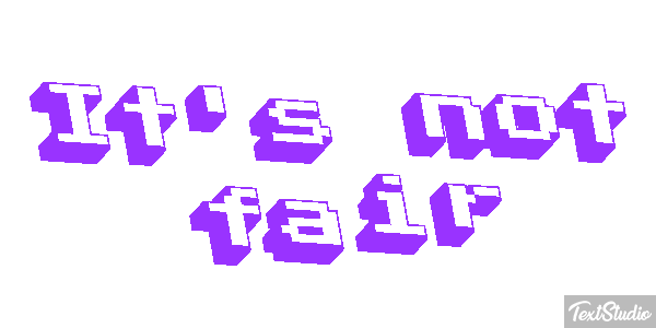 It's Not Fair Text effect