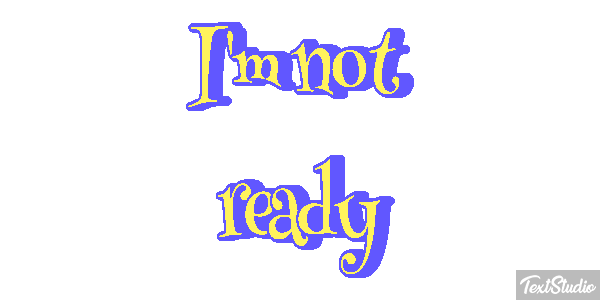 I'm Not Ready Text effect