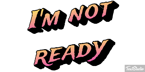 I'm Not Ready Text effect