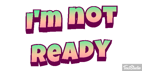 I'm Not Ready Text effect