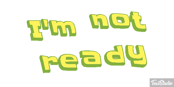I'm Not Ready Text effect