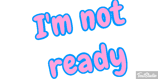 I'm Not Ready Text effect