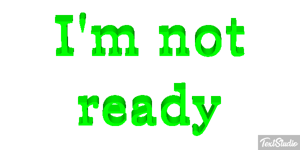 I'm Not Ready Text effect