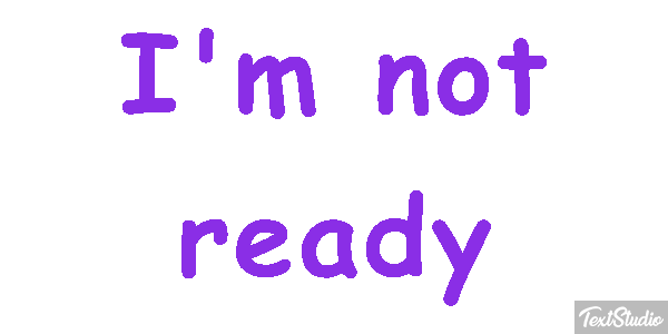 I'm Not Ready Text effect