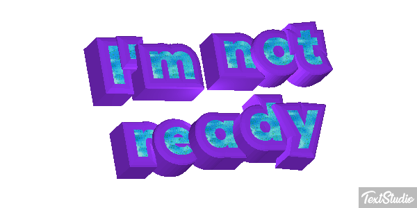 I'm Not Ready Text effect