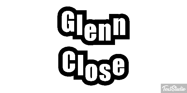 Glenn Close Text effect
