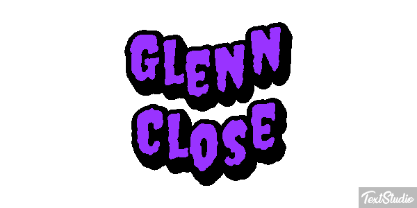 Glenn Close Text effect