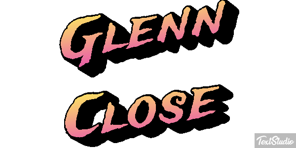 Glenn Close Text effect