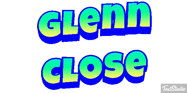 Glenn Close Text effect