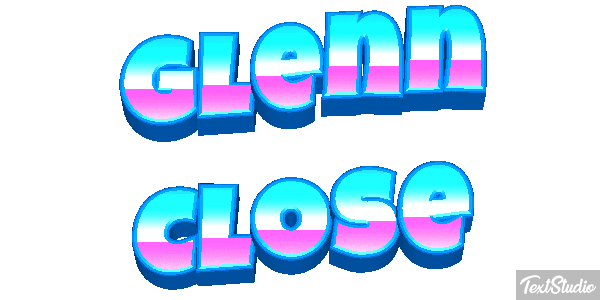 Glenn Close Text effect