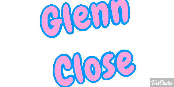 Glenn Close Text effect
