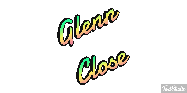 Glenn Close Text effect