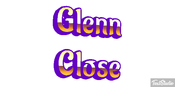 Glenn Close Text effect
