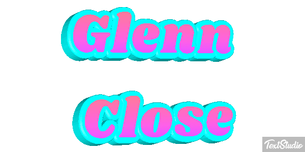 Glenn Close Text effect
