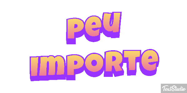Peu Importe Text effect