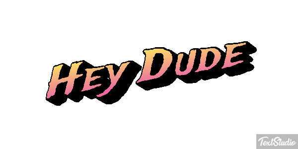 Hey Dude Text effect