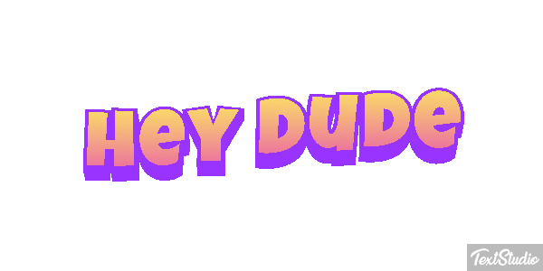 Hey Dude Text effect