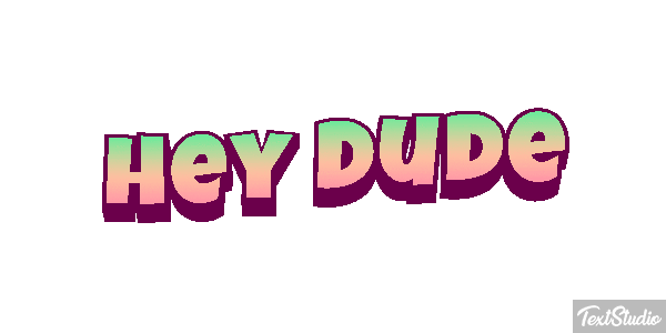 Hey Dude Text effect