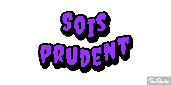 Sois prudent Effet de texte