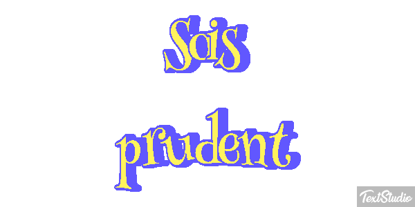 Sois prudent Effet de texte