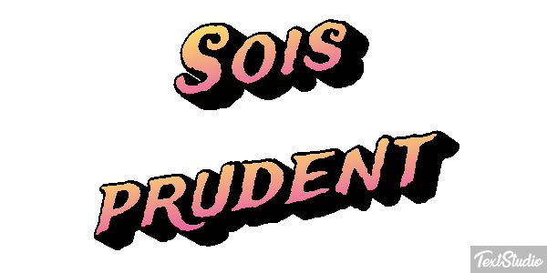 Sois prudent Effet de texte