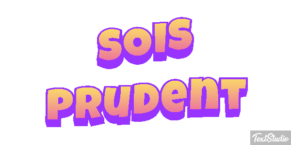 Sois prudent Effet de texte