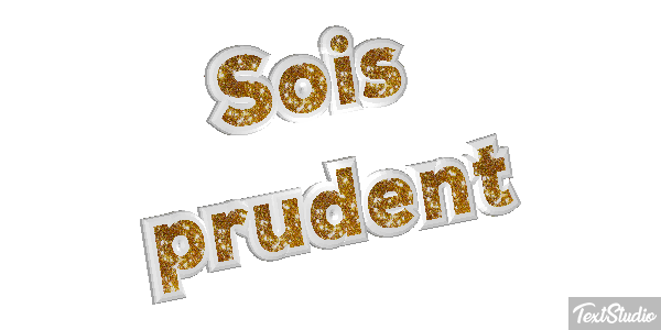 Sois prudent Effet de texte